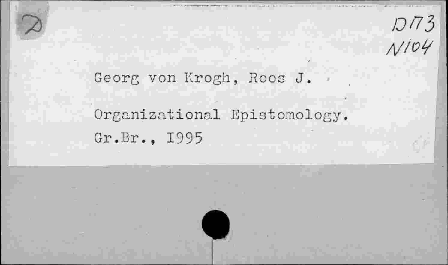 ﻿oni
A/iOty
Georg von Krogh, Roos J.
Organizational Epistemology.
Gr.Br., 1995